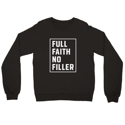 "Full Faith No Filler" Premium Christian Crewneck Sweatshirt