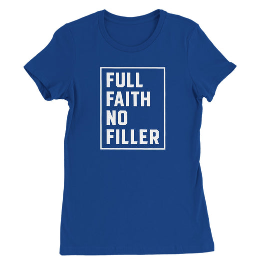 "Full Faith No Filler" Premium Women's Christian T-shirt